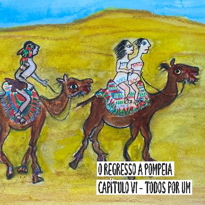 O Regresso a Pompeia: Capítulo VI - Todos por um