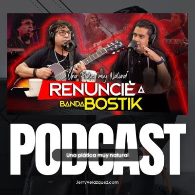Jerry Velazquez PODCAST #68 Charly Bostik | Renuncie a Banda Bostik