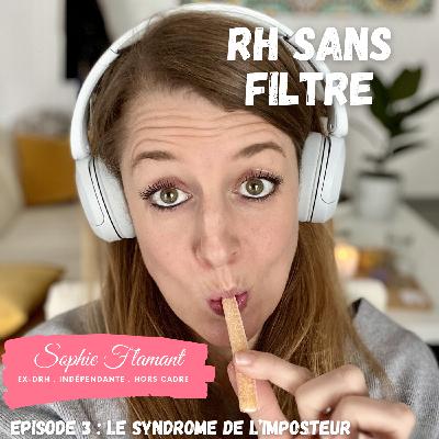 RH Sans Filtre Episode 3 – Le syndrome de l'imposteur, on en parle?
