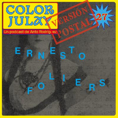 COLOR JULAY 27: Ernesto Foliers