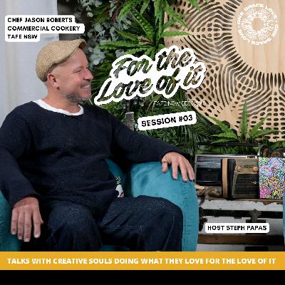Chef Jason Roberts - 'FOR THE LOVE OF IT' TAFE NSW SESSIONS