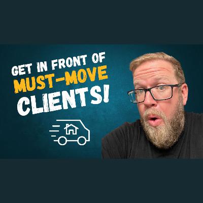 Stop Waiting for Clients: Here’s How to Get in Front of Must-Move Buyers (Ep 456) Stop Waiting for Clients: Here’s How to Get in Front of Must-Move Buyers (Ep 456)