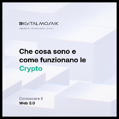 Che cosa sono e come funzionano le Crypto? Che cosa sono e come funzionano le Crypto?