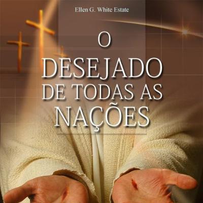 015 - Desejado de Todas as Nações - Capítulo 14 - Achamos o Messias 015 - Desejado de Todas as Nações - Capítulo 14 - Achamos o Messias