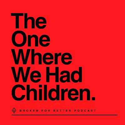 The One Where We Had Children