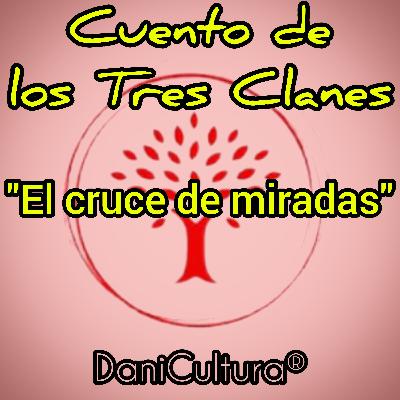 Cuento de los Tres Clanes: "El cruce de miradas" Cuento de los Tres Clanes: "El cruce de miradas"