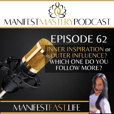 EPISODE 62 - INNER INSPIRATION OR OUTER INFLUENCE? WHICH ONE DO YOU FOLLOW MORE?
