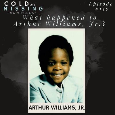Cold and Missing: Arthur Williams, Jr Cold and Missing: Arthur Williams, Jr