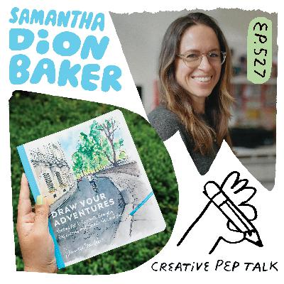 527 - Visual Journaling: Generate Ideas, Mindfulness and Creative Voice with Samantha Dion Baker 527 - Visual Journaling: Generate Ideas, Mindfulness and Creative Voice with Samantha Dion Baker