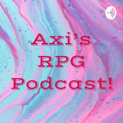 Axi's RPG Podcast! (Trailer)