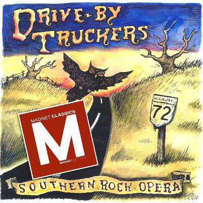 MAGNET Classics Podcast Episode 14: The Making Of Drive-By Truckers’ “Southern Rock Opera” MAGNET Classics Podcast Episode 14: The Making Of Drive-By Truckers’ “Southern Rock Opera”