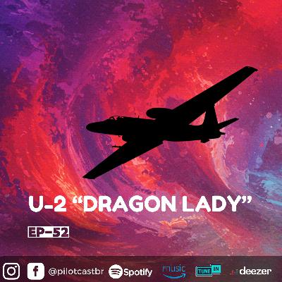 PilotCast I EP 52 l U-2 DRAGON LADY
