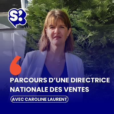 Les dessous du métier de directrice nationale des ventes, avec Caroline Laurent