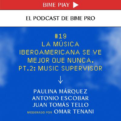 #19 - La Música Iberoamericana se ve mejor que nunca. Pt. 2: Music Supervisors