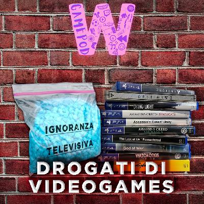 Ep.14 - Drogati di VIDEOGAMES Ep.14 - Drogati di VIDEOGAMES