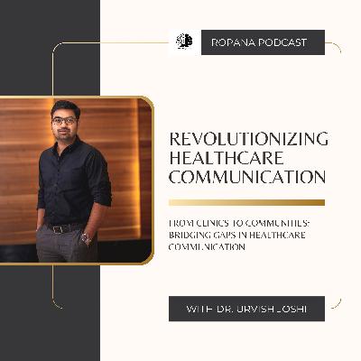 S4 Ep2: From Clinics to Communities: Bridging Gaps in Healthcare Communication Ft. Dr. Urvish Joshi S4 Ep2: From Clinics to Communities: Bridging Gaps in Healthcare Communication Ft. Dr. Urvish Joshi