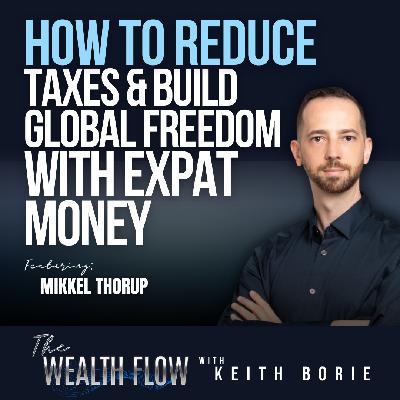 EP180: How to Reduce Taxes and Build Global Freedom with Expat Money - Mikkel Thorup