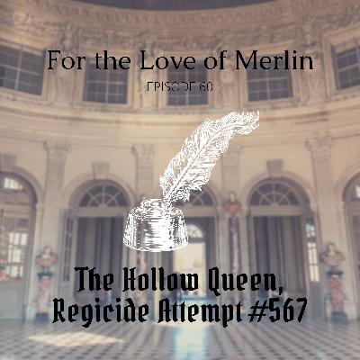 The Hollow Queen, Regicide Attempt #567
