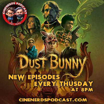CineNerds 117 - Dust Bunny CineNerds 117 - Dust Bunny