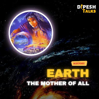 Earth कैसे बनी? Mother Earth का इतिहास | Dipesh Talks 19 Earth कैसे बनी? Mother Earth का इतिहास | Dipesh Talks 19