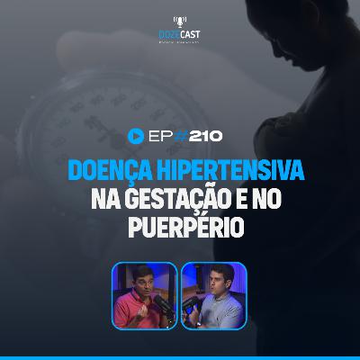 Hipertensão na gestação e no puerpério (DozeCast 210)
