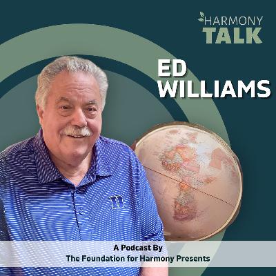 Traveler and Lifelong Educator Professor Ed Williams| HarmonyTALK #82