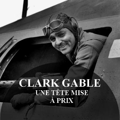 Clark Gable : Sa tête mise à prix Clark Gable : Sa tête mise à prix
