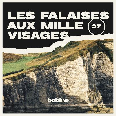 #27 | Les falaises aux mille visages - Partie I - De Fécamp à Yport