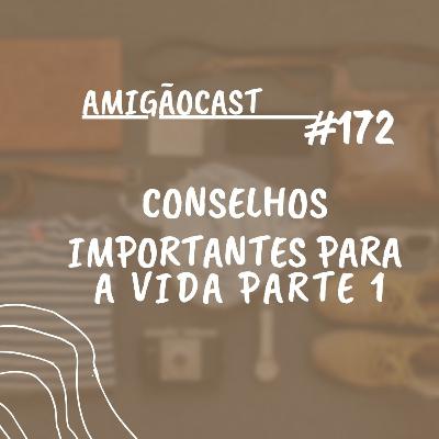 #172- Conselhos para a vida!