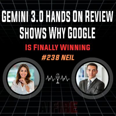 #238 Neil: Gemini 3.0 Hands On Review Shows Why Google Is Finally Winning