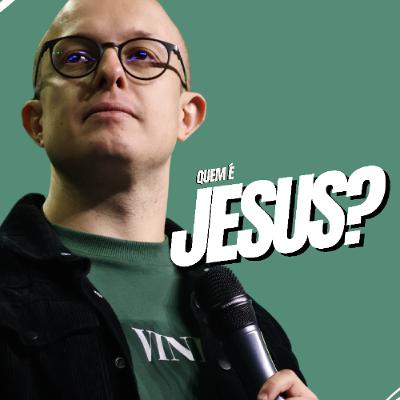 Quem é Jesus?