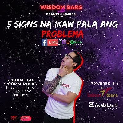 5 SIGNS NA IKAW PALA ANG PROBLEMA