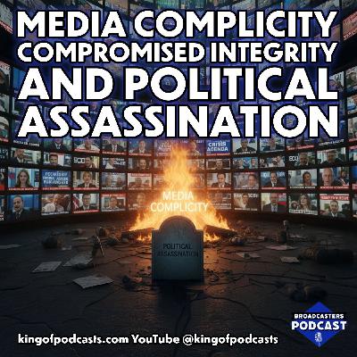 Media Complicity, Compromised Integrity and Political Assassination