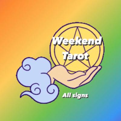 Weekend Tarot (All Signs)
