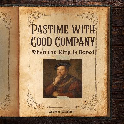 Pastime with Good Company: When the King Is Bored Pastime with Good Company: When the King Is Bored