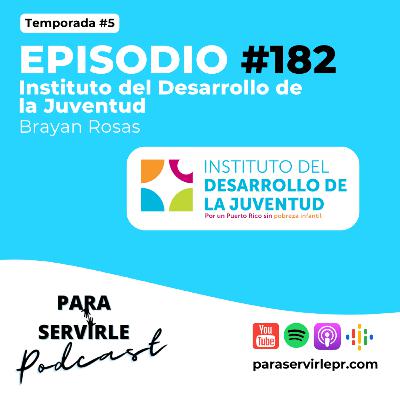 Episodio #182-T5 Brayan Rosa | Instituto del Desarrollo de la Juventud