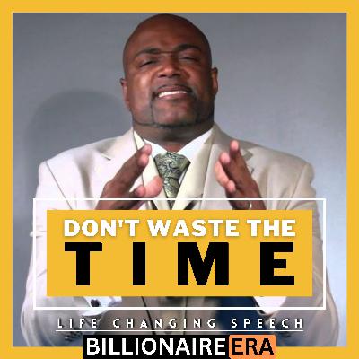 Why Are You Wasting Your Precious Time While Others Are Husting | Life Changing Speech That Changed Many Lives | Listen Daily Motivational Speech