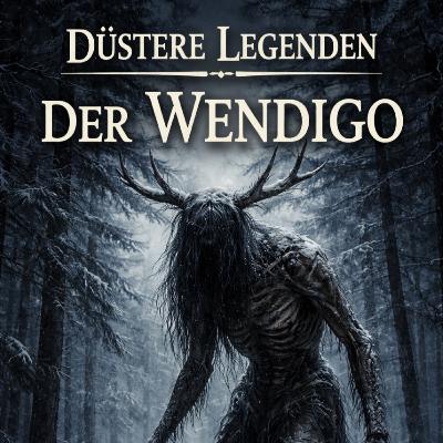 Düstere Legenden - Der Wendigo Düstere Legenden - Der Wendigo