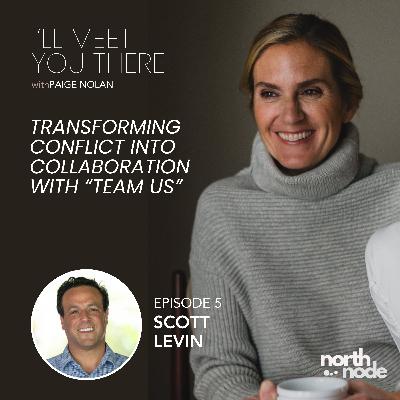 S1E5: Transforming Divorce Conflict into Collaboration with "Team Us" - Scott Levin