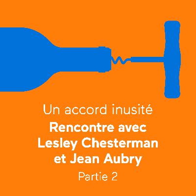 Un accord inusité : Rencontre avec Lesley Chesterman et Jean Aubry | Partie 2