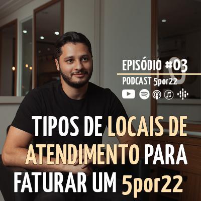 #003 | Dá pra faturar um 5por22 em qualquer local de atendimento?
