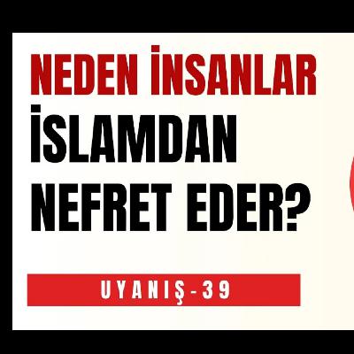 NEDEN İNSANLAR İSLAMDAN NEFRET EDER?