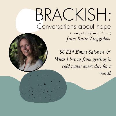 Brackish - S6 E14: Emmi Salonen & What I learnt from getting in cold water everyday for a month