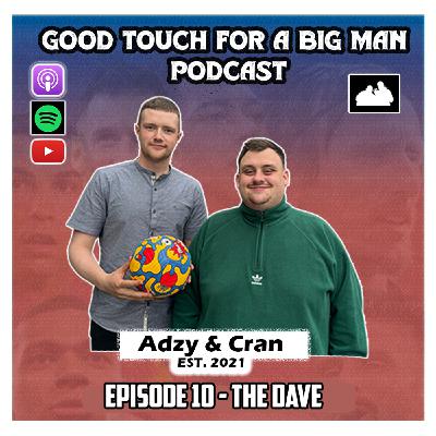 Episode 10 - The Dave