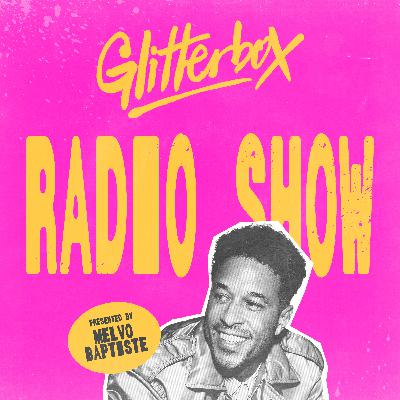 Glitterbox Radio Show 447: Hosted by Melvo Baptiste Glitterbox Radio Show 447: Hosted by Melvo Baptiste