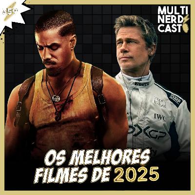 MultiNerdz Cast 359 - Os MELHORES (e piores) Filmes de 2025 #MNAs