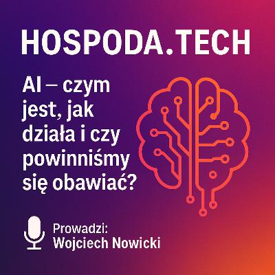 5. AI – czym jest, jak działa i czy powinniśmy się obawiać? 5. AI – czym jest, jak działa i czy powinniśmy się obawiać?