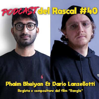 #40: Phaim e Dario di "Bangla"