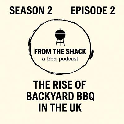 From The Shack S2- Episode 2 | The Rise of Backyard BBQ in the UK