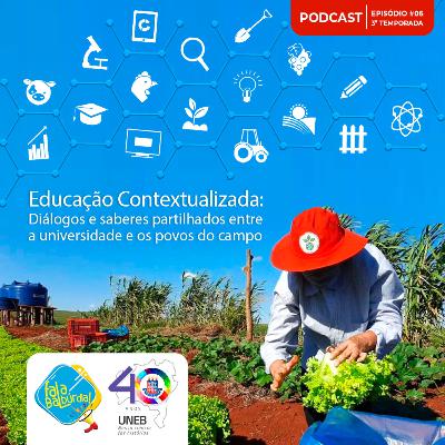 T3/Ep #6 - Educação Contextualizada: diálogos e saberes partilhados entre a universidade e os povos do campo T3/Ep #6 - Educação Contextualizada: diálogos e saberes partilhados entre a universidade e os povos do campo